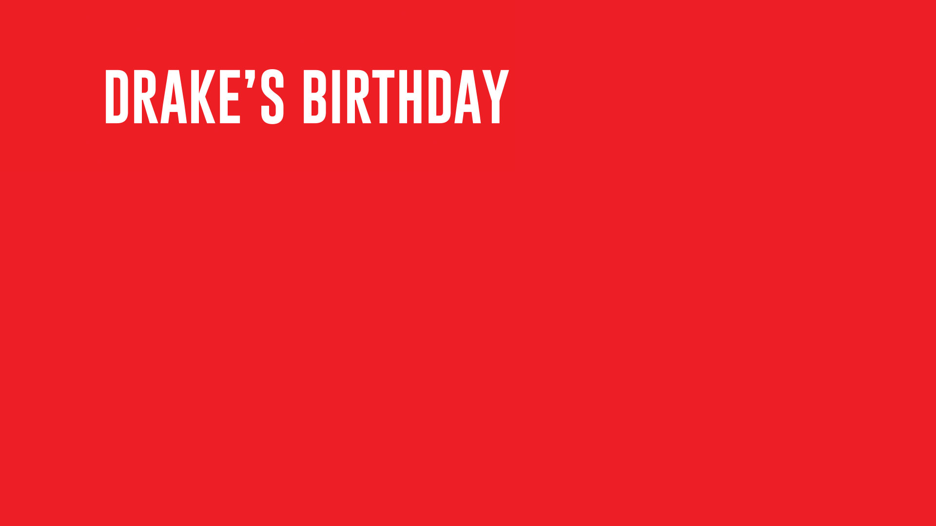 Red background that says "Drake's Birthday" in white text